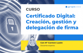 Curso Certificado Digital Creacion Gestion Y Delegacion De Firma Grupo2000