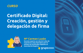 Curso Certificado Digital Creación Gestión Y Delegacion De Firma Grupo2000