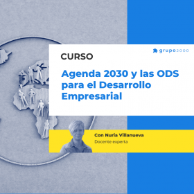 Curso Agenda 2030 Y Las Ods Para El Desarrollo Empresarial Grupo2000