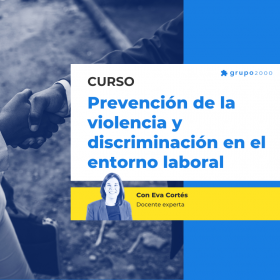 Curso de Prevención de la violencia y discriminación en el entorno laboral