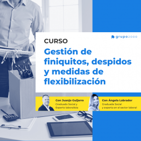 Curso Gestion De Finiquitos Despidos Y Medidas De Flexibilizacion Grupo2000