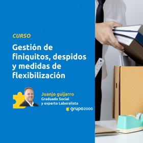Curso Gestión De Finiquitos, Despidos Y Medidas De Flexibilización Grupo2000