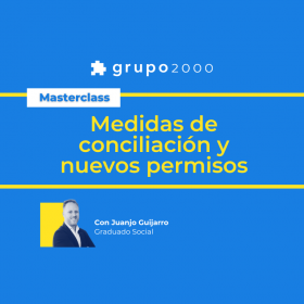 Masterclass Medidas De Conciliacion Y Nuevos Permisos Grupo2000