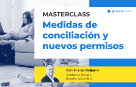 Masterclass Medidas De Conciliacion Y Nuevos Permisos Grupo2000