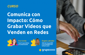 Curso Comunica Con Impacto Como Grabar Videos Que Venden En Redes Grupo2000