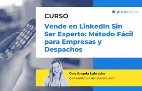 Curso Vende En Linkedin Sin Ser Experto Método Fácil Para Empresas Despachos Grupo2000