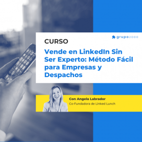 Curso Vende En Linkedin Sin Ser Experto Método Fácil Para Empresas Despachos Grupo2000
