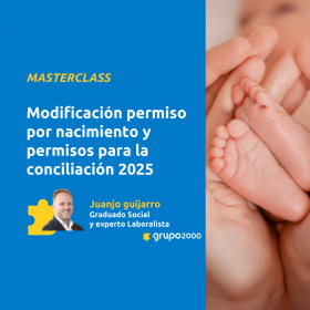 Masterclass Modificación Permiso Por Nacimiento Y Permisos Para La Conciliación 2025 Grupo2000