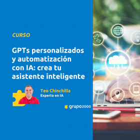 Curso Gpts Personalizados Y Automatización Con Ia Crea Tu Asistente Inteligente Grupo2000