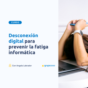 Curso Desconexion Digital Para Prevenir La Fatiga Informatica Grupo2000