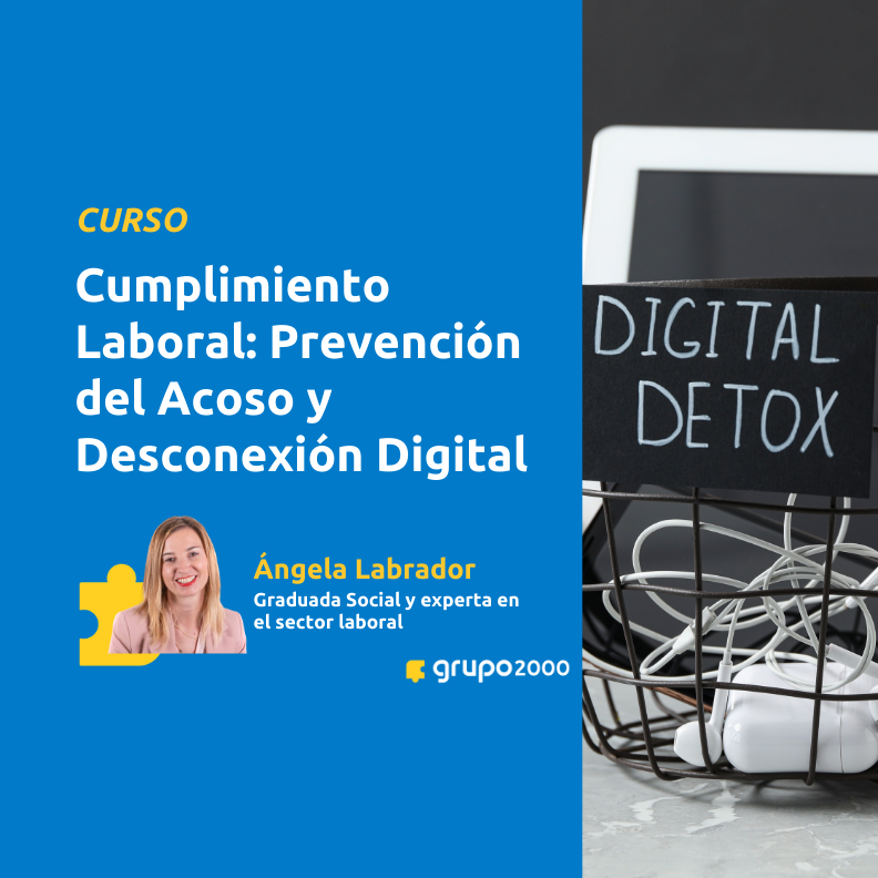 Curso Cumplimiento Laboral Precvención Del Acoso Y Desconexión Digital Grupo2000