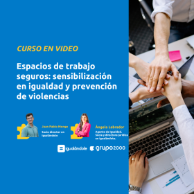 Curso Espacios De Trabajo Seguros Sensibilización En Igualdad Y Prevención De Violencias Grupo2000