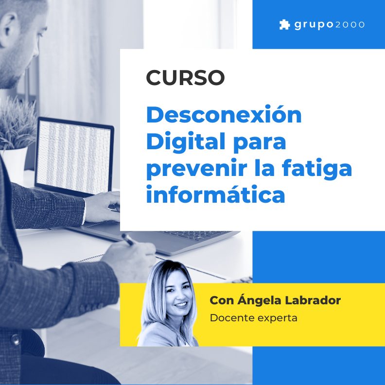 Curso Desconexion Digital Para Prevenir La Fatiga Informatica Grupo2000